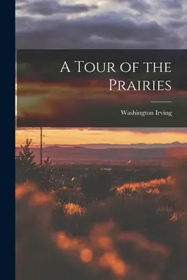 Un tur în preerii (A Tour of the Prairies) - A Tour of the Prairies
