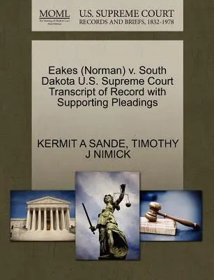 Eakes (Norman) V. Dakota de Sud Curtea Supremă a Statelor Unite ale Americii Transcript of Record with Supporting Pleadings - Eakes (Norman) V. South Dakota U.S. Supreme Court Transcript of Record with Supporting Pleadings