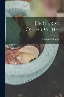 Osteopatia esoterică - Esoteric Osteopathy