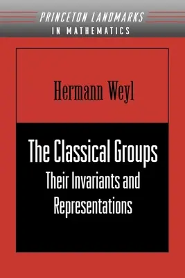 Grupurile clasice: Invariantele și reprezentările lor (Pms-1) - The Classical Groups: Their Invariants and Representations (Pms-1)