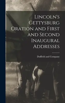 Orația de la Gettysburg a lui Lincoln și primul și al doilea discurs inaugural - Lincoln's Gettysburg Oration and First and Second Inaugural Addresses