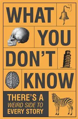 Ce nu știi - Fiecare poveste are o latură ciudată - What You Don't Know - There's a Weird Side to Every Story