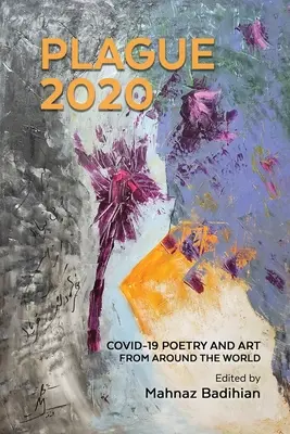 Plague2020, o antologie mondială de poezie și artă despre Covid-19 - Plague2020, A World Anthology of Poetry and Art About Covid-19