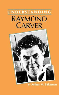 Înțelegerea lui Raymond Carver - Understanding Raymond Carver