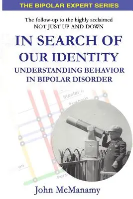 În căutarea identității noastre: Înțelegerea comportamentului în tulburarea bipolară - In Search of Our Identity: Understanding Behavior In Bipolar Disorder