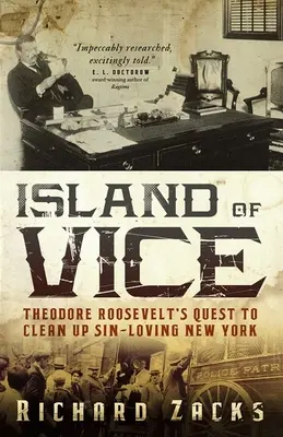 Insula viciului: Căutarea lui Theodore Roosevelt de a curăța New York-ul iubitor de păcate - Island of Vice: Theodore Roosevelt's Quest to Clean Up Sin-Loving New York