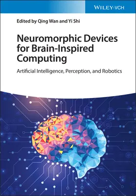 Dispozitive neuromorfice pentru calculul inspirat de creier: Inteligență artificială, percepție și robotică - Neuromorphic Devices for Brain-Inspired Computing: Artificial Intelligence, Perception, and Robotics