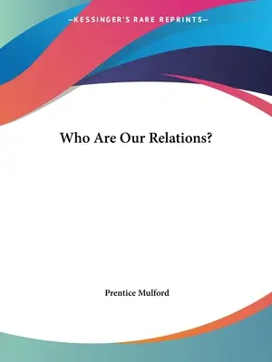 Cine sunt relațiile noastre? - Who Are Our Relations?