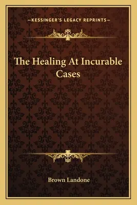 Vindecarea cazurilor incurabile - The Healing At Incurable Cases