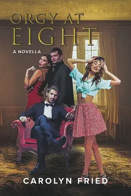 Orgy at Eight: O nuvelă - Orgy at Eight: A Novella
