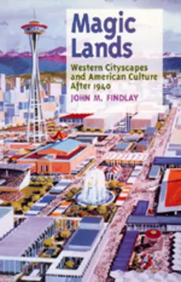 Tărâmuri magice: Western Cityscapes și cultura americană după 1940 - Magic Lands: Western Cityscapes and American Culture After 1940