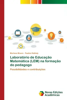 Laboratorul de Educație Matematică (LEM) în formarea pedagogului - Laboratrio de Educao Matemtica (LEM) na formao do pedagogo