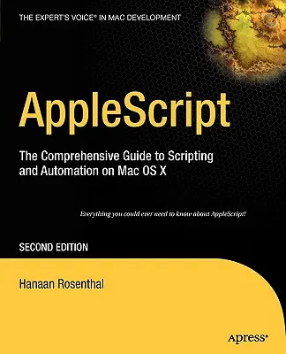 AppleScript: Ghidul cuprinzător pentru scripting și automatizare pe Mac OS X - AppleScript: The Comprehensive Guide to Scripting and Automation on Mac OS X