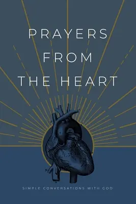 Rugăciuni din inimă: Conversații simple cu Dumnezeu - Prayers from the Heart: Simple Conversations with God
