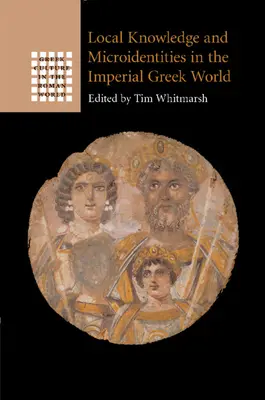 Cunoștințe locale și microidentități în lumea greacă imperială - Local Knowledge and Microidentities in the Imperial Greek World