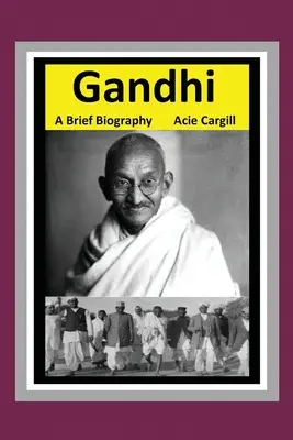Gandhi: O scurtă biografie - Gandhi: A Brief Biography