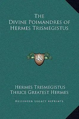 Poimandrele divine ale lui Hermes Trismegistus - The Divine Poimandres of Hermes Trismegistus