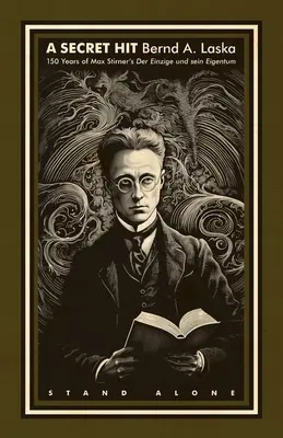 O lovitură secretă: 150 de ani de Der Einzige und sein Eigentum a lui Max Stirner - A Secret Hit: 150 years of Max Stirner's Der Einzige und sein Eigentum
