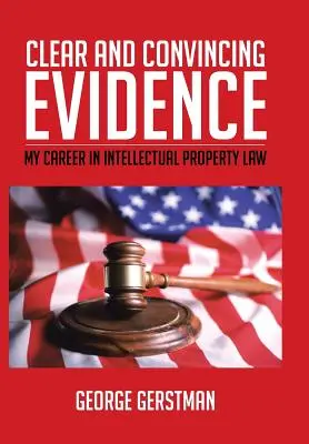 Dovezi clare și convingătoare: Cariera mea în dreptul proprietății intelectuale - Clear and Convincing Evidence: My Career in Intellectual Property Law