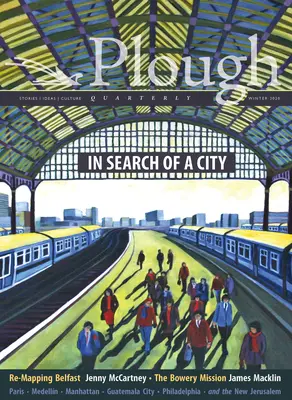 Plough Quarterly nr. 23 - În căutarea unui oraș - Plough Quarterly No. 23 - In Search of a City