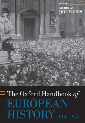 Manualul Oxford de istorie europeană, 1914-1945 - The Oxford Handbook of European History, 1914-1945