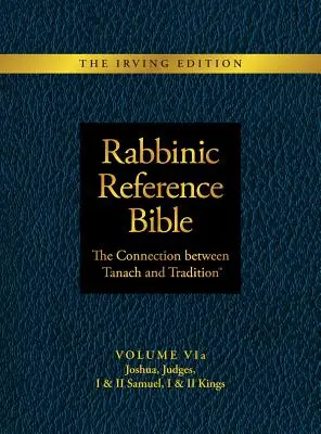 Biblia rabinică de referință: Legătura dintre Tanach și Tradiție: Volumul VIa: Iosua, Judecători, I și II Samuel, I și II Regi - Rabbinic Reference Bible: The Connection Between Tanach and Tradition: Volume VIa: Joshua, Judges, I & II Samuel, I & II Kings