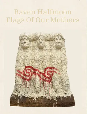 Raven Halfmoon: Steagurile mamelor noastre - Raven Halfmoon: Flags of Our Mothers