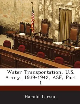 Transportul pe apă, Armata Statelor Unite, 1939-1942, Asf, Partea 1 - Water Transportation, U.S. Army, 1939-1942, Asf, Part 1