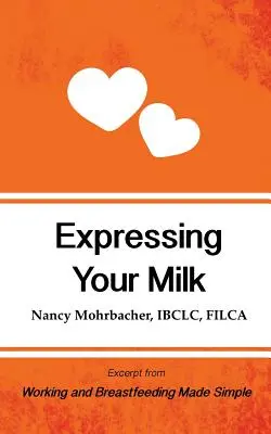 Extragerea laptelui: Extras din Munca și alăptarea simple - Expressing Your Milk: Excerpt from Working and Breastfeeding Made Simple