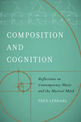 Compoziție și cogniție: Reflecții asupra muzicii contemporane și a minții muzicale - Composition and Cognition: Reflections on Contemporary Music and the Musical Mind