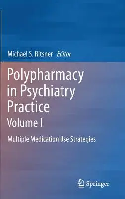 Polypharmacy in Psychiatry Practice, volumul I: Strategii de utilizare a medicamentelor multiple - Polypharmacy in Psychiatry Practice, Volume I: Multiple Medication Use Strategies