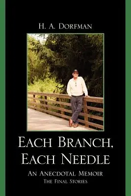 Fiecare ramură, fiecare ac: An Anecdotal Memoir - Each Branch, Each Needle: An Anecdotal Memoir
