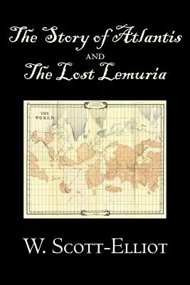 Povestea Atlantidei și a Lemuriei pierdute de W. Scott-Elliot, Body, Mind & Spirit, Ancient Mysteries & Controversial Knowledge - The Story of Atlantis and the Lost Lemuria by W. Scott-Elliot, Body, Mind & Spirit, Ancient Mysteries & Controversial Knowledge