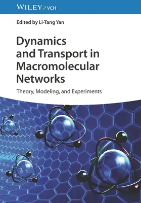 Dinamica și transportul în rețelele macromoleculare: Teorie, modelare și experimente - Dynamics and Transport in Macromolecular Networks: Theory, Modelling, and Experiments