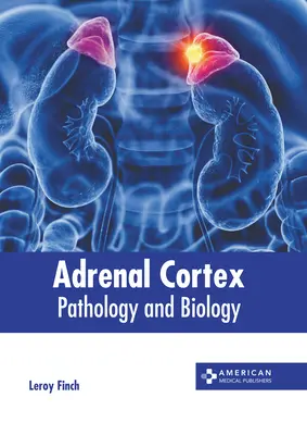 Cortexul suprarenal: Patologie și biologie - Adrenal Cortex: Pathology and Biology