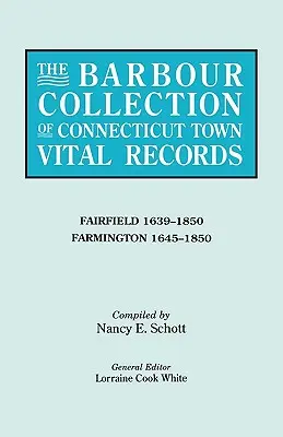 Colecția Barbour de registre de stare civilă ale orașelor din Connecticut. Volumul 12: Fairfield 1639-1850, Farmington 1645-1850 - Barbour Collection of Connecticut Town Vital Records. Volume 12: Fairfield 1639-1850, Farmington 1645-1850