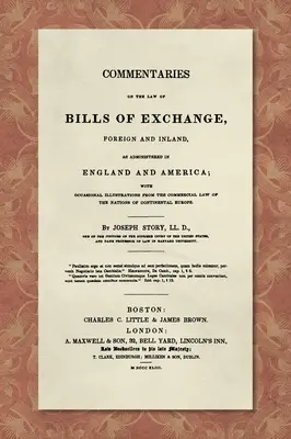 Comentarii privind legea efectelor de comerț [1843] - Commentaries on the Law of Bills of Exchange [1843]