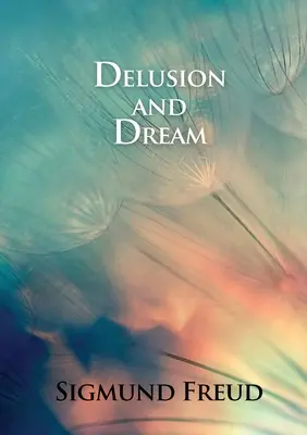 Delir și vis: în Gradiva lui Jensen (o interpretare în lumina psihanalizei a Gradivei) - Delusion and Dream: in Jensen's Gradiva (an Interpretation in the Light of Psychoanalysis of Gradiva)