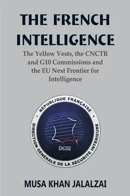 Serviciile de informații franceze: Vestele galbene, Comisiile CNCTR și G10 și următoarea frontieră a serviciilor de informații ale UE - The French Intelligence: The Yellow Vests, the CNCTR and G10 Commissions and the EU Next Frontier for Intelligence