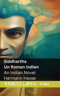 Siddhartha - Un roman indian / An Indian Novel: Tranzlaty Franaise English - Siddhartha - Un Roman Indien / An Indian Novel: Tranzlaty Franaise English