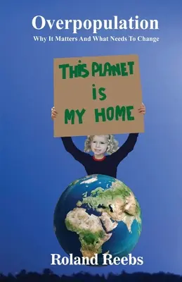 Suprapopularea. De ce este importantă și ce trebuie să se schimbe - Overpopulation. Why It Matters And What Needs To Change