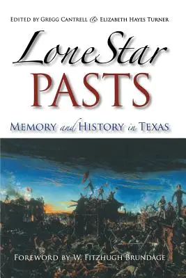 Lone Star Pasts: Memorie și istorie în Texas - Lone Star Pasts: Memory and History in Texas