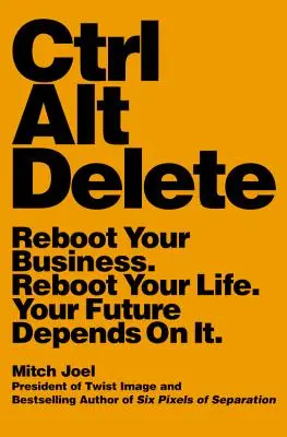 Ctrl Alt Delete: Reboot Your Business. Reboot Your Life. Viitorul tău depinde de asta. - Ctrl Alt Delete: Reboot Your Business. Reboot Your Life. Your Future Depends on It.