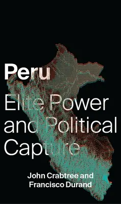 Peru: Puterea elitei și capturarea politică - Peru: Elite Power and Political Capture