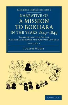Relatarea unei misiuni la Bokhara, în anii 1843-1845: Pentru a afla soarta colonelului Stoddart și a căpitanului Conolly - Narrative of a Mission to Bokhara, in the Years 1843-1845: To Ascertain the Fate of Colonel Stoddart and Captain Conolly