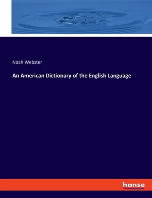 Un dicționar american al limbii engleze - An American Dictionary of the English Language