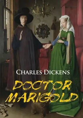Doctor Marigold: o nuvelă de Charles Dickens - Doctor Marigold: a novella by Charles Dickens