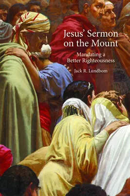Predica de pe Munte a lui Iisus: Obligarea la o dreptate mai bună - Jesus' Sermon on the Mount: Mandating a Better Righteousness