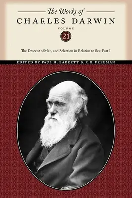 Operele lui Charles Darwin, volumul 21: Descendența omului și selecția în funcție de sex (prima parte) - The Works of Charles Darwin, Volume 21: The Descent of Man, and Selection in Relation to Sex (Part One)