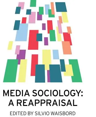 Sociologia mass-media: O reevaluare - Media Sociology: A Reappraisal
